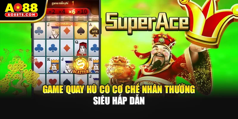Game quay hũ có cơ chế nhân thưởng siêu hấp dẫn