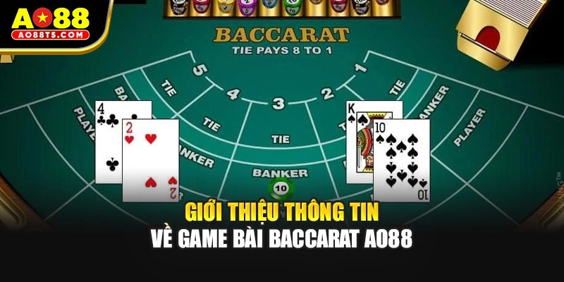 Giới thiệu thông tin về game bài baccarat AO88